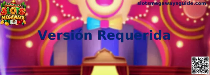 Guía para consultar la Versión Requerida y compatibilidad de Slots Megaways