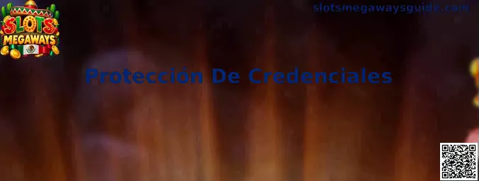 Guía de Protección De Credenciales para usuarios de Slots Megaways