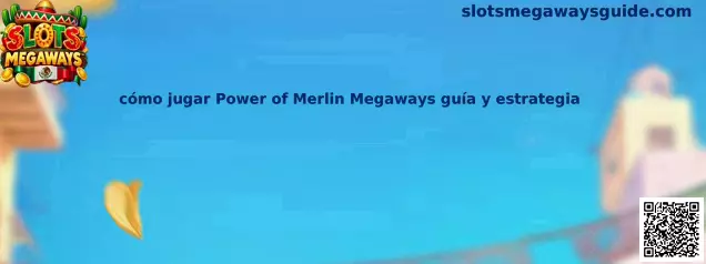 Imagen ilustrativa de la guía para aprender cómo jugar Power of Merlin Megaways