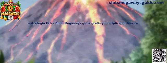 Explicación de estrategia Extra Chilli Megaways giros gratis y multiplicador México
