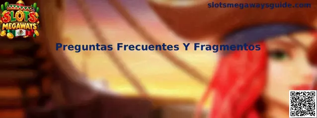Preguntas Frecuentes Y Fragmentos sobre Slots Megaways