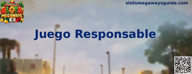 Información sobre juego responsable en Slots Megaways