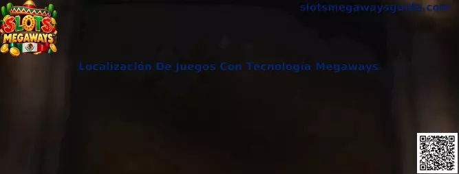 Localización De Juegos Con Tecnología Megaways