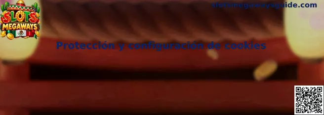 Protección y configuración de cookies en Slots Megaways