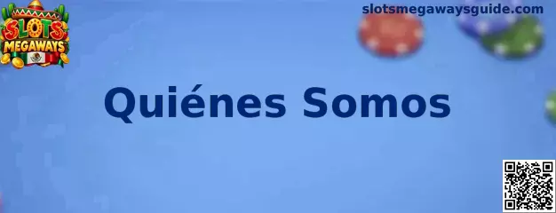 Presentación de la sección Quiénes Somos de Slots Megaways