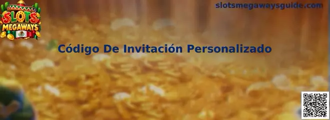 Código De Invitación Personalizado en Slots Megaways