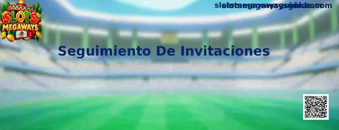 Ejemplo visual de Seguimiento De Invitaciones en una guía de Slots Megaways